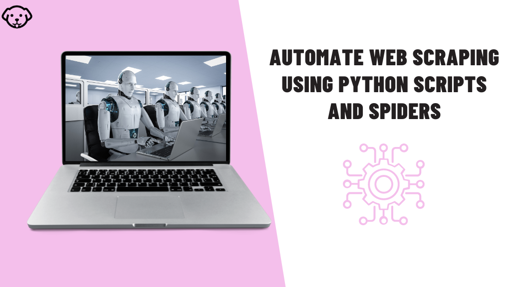 automating web scraping using python scripts and spiders