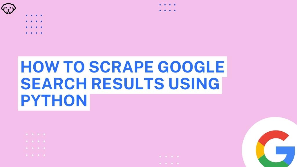 scrape google search results using python
