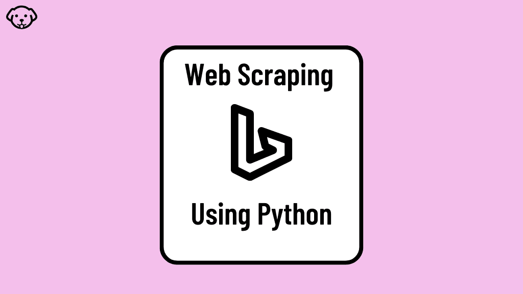 Web Scraping Bing with Python (Step-by-Step Tutorial) - Scraping Dog